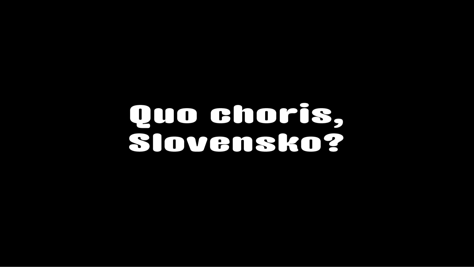 Quo choris, Slovensko?